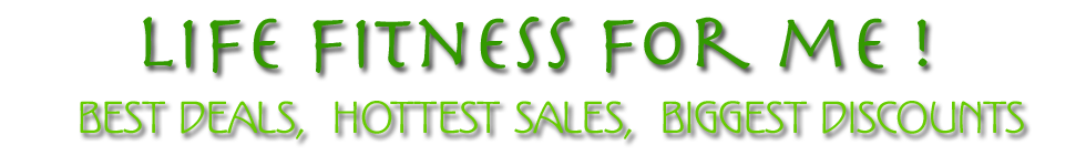 Life Fitness and Health best deals, biggest sales